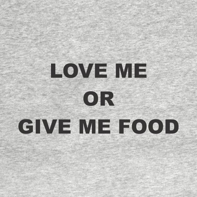 LOVE ME OR GIVE ME FOOD by MichelMM